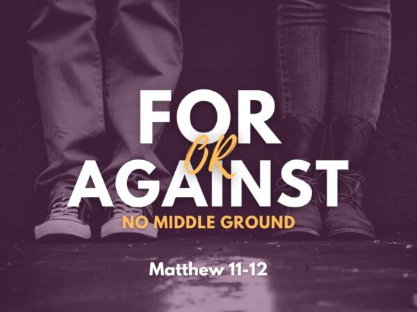 For or Against - Talk 2 - Matthew 11:20-30 Image